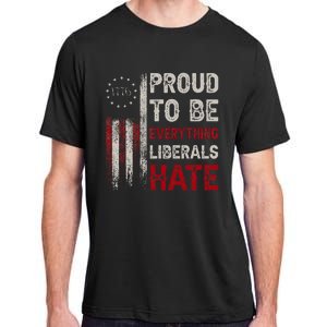 Proud To Be Everything Liberals Hate 1776 Flag Adult ChromaSoft Performance T-Shirt