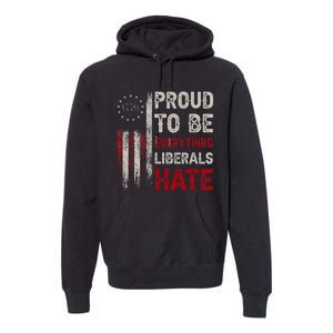 Proud To Be Everything Liberals Hate 1776 Flag Premium Hoodie