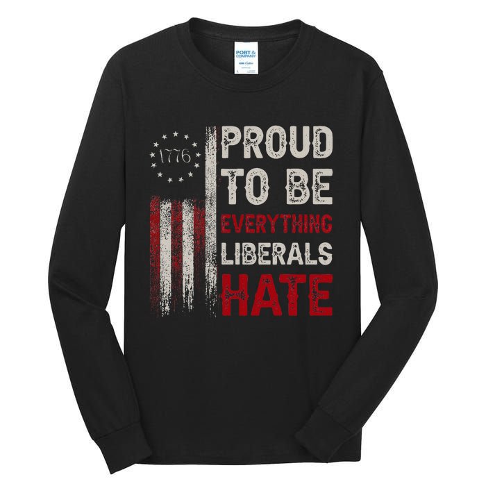 Proud To Be Everything Liberals Hate 1776 Flag Tall Long Sleeve T-Shirt