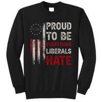 Proud To Be Everything Liberals Hate 1776 Flag Tall Sweatshirt