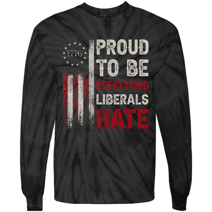 Proud To Be Everything Liberals Hate 1776 Flag Tie-Dye Long Sleeve Shirt