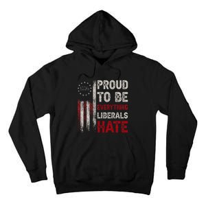 Proud To Be Everything Liberals Hate 1776 Flag Tall Hoodie