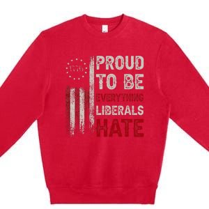 Proud To Be Everything Liberals Hate 1776 Flag Premium Crewneck Sweatshirt