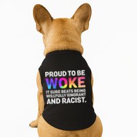 Proud To Be Woke It Sure Beats Being Willfully Ignorant Doggie Tank
