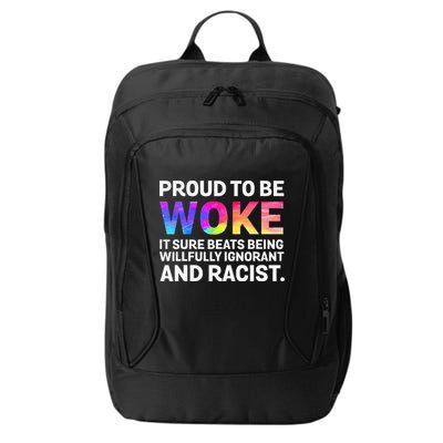 Proud To Be Woke It Sure Beats Being Willfully Ignorant City Backpack