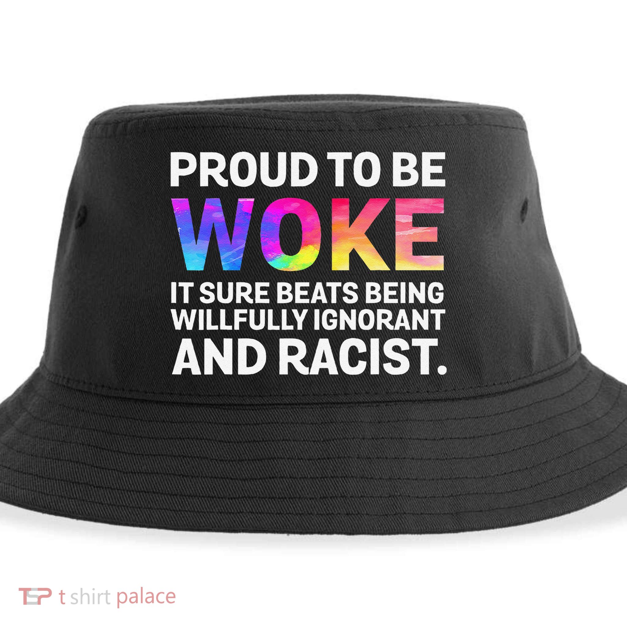 Proud To Be Woke It Sure Beats Being Willfully Ignorant Sustainable Bucket Hat
