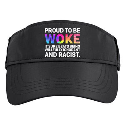 Proud To Be Woke It Sure Beats Being Willfully Ignorant Adult Drive Performance Visor