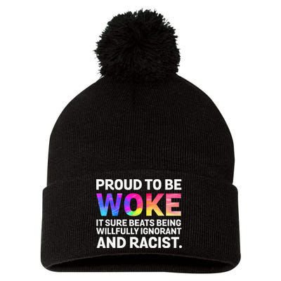 Proud To Be Woke It Sure Beats Being Willfully Ignorant Pom Pom 12in Knit Beanie