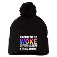 Proud To Be Woke It Sure Beats Being Willfully Ignorant Pom Pom 12in Knit Beanie