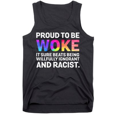 Proud To Be Woke It Sure Beats Being Willfully Ignorant Tank Top