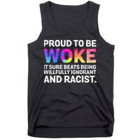 Proud To Be Woke It Sure Beats Being Willfully Ignorant Tank Top