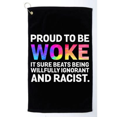 Proud To Be Woke It Sure Beats Being Willfully Ignorant Golf Towel