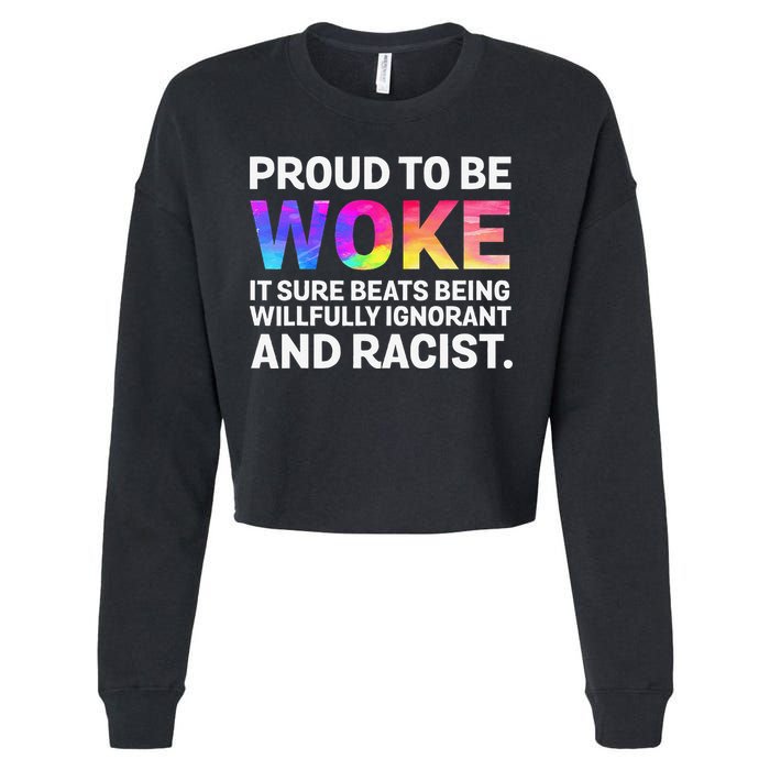 Proud To Be Woke It Sure Beats Being Willfully Ignorant Cropped Pullover Crew