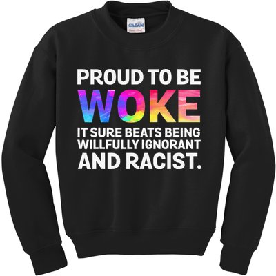 Proud To Be Woke It Sure Beats Being Willfully Ignorant Kids Sweatshirt