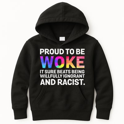 Proud To Be Woke It Sure Beats Being Willfully Ignorant Kids Hoodie