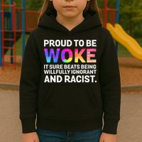 Proud To Be Woke It Sure Beats Being Willfully Ignorant Kids Hoodie