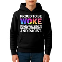 Proud To Be Woke It Sure Beats Being Willfully Ignorant Kids Hoodie