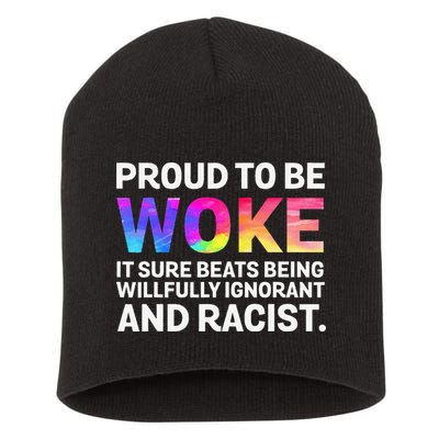 Proud To Be Woke It Sure Beats Being Willfully Ignorant Short Acrylic Beanie