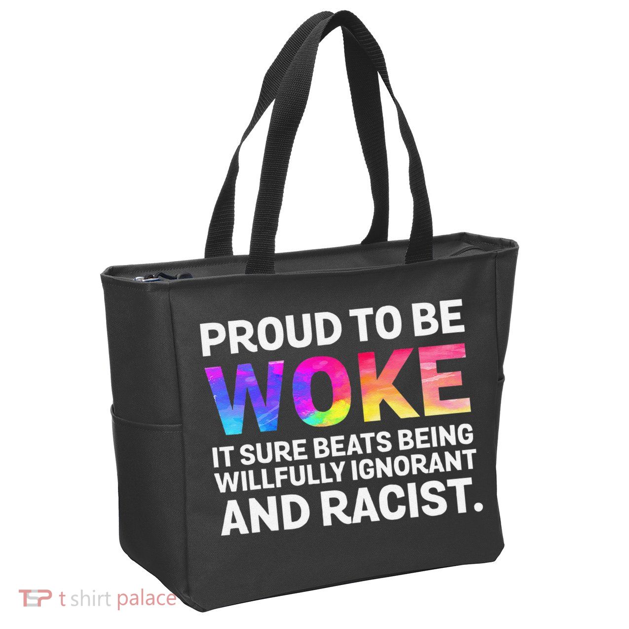 Proud To Be Woke It Sure Beats Being Willfully Ignorant Zip Tote Bag