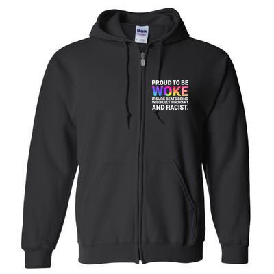 Proud To Be Woke It Sure Beats Being Willfully Ignorant Full Zip Hoodie