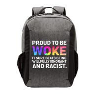 Proud To Be Woke It Sure Beats Being Willfully Ignorant Vector Backpack