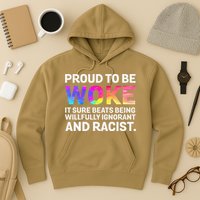 Proud To Be Woke It Sure Beats Being Willfully Ignorant Hoodie