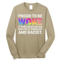 Proud To Be Woke It Sure Beats Being Willfully Ignorant Long Sleeve Shirt