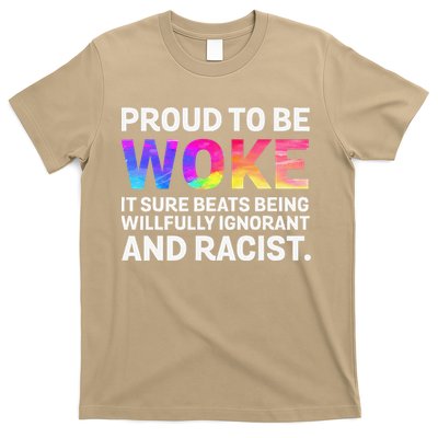 Proud To Be Woke It Sure Beats Being Willfully Ignorant T-Shirt