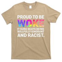 Proud To Be Woke It Sure Beats Being Willfully Ignorant T-Shirt