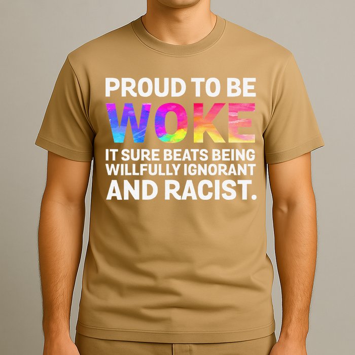 Proud To Be Woke It Sure Beats Being Willfully Ignorant T-Shirt