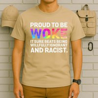 Proud To Be Woke It Sure Beats Being Willfully Ignorant T-Shirt