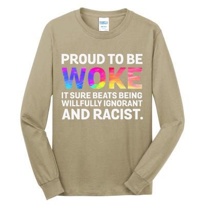 Proud To Be Woke It Sure Beats Being Willfully Ignorant Tall Long Sleeve T-Shirt