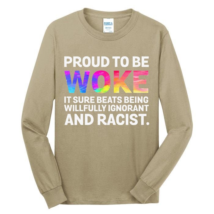 Proud To Be Woke It Sure Beats Being Willfully Ignorant Tall Long Sleeve T-Shirt