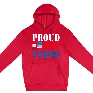 Proud To Be A Veteran American Veterans Day Premium Pullover Hoodie