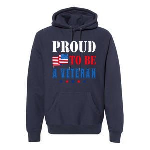 Proud To Be A Veteran American Veterans Day Premium Hoodie