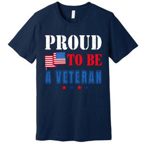 Proud To Be A Veteran American Veterans Day Premium T-Shirt