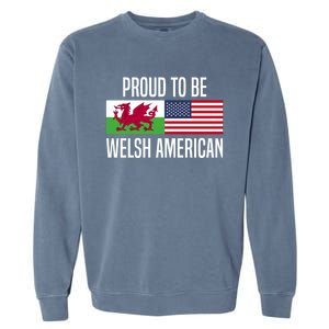 Proud To Be Welsh American Gift Garment-Dyed Sweatshirt