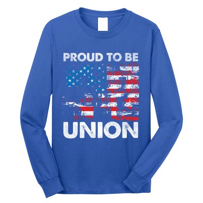 Proud To Be Union Labor Worker Patriotic Laborer Gift Long Sleeve Shirt