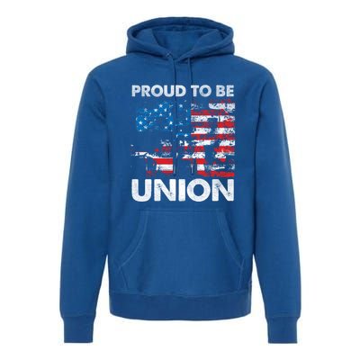 Proud To Be Union Labor Worker Patriotic Laborer Gift Premium Hoodie