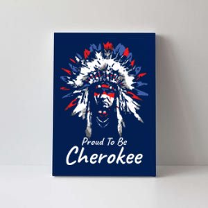 Proud To Be Cherokee Native Indian Canvas