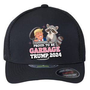 Proud To Be Garbage Vote Trump President 2024 Flexfit Unipanel Trucker Cap