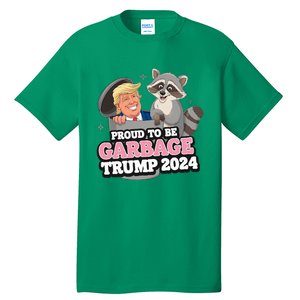 Proud To Be Garbage Vote Trump President 2024 Tall T-Shirt