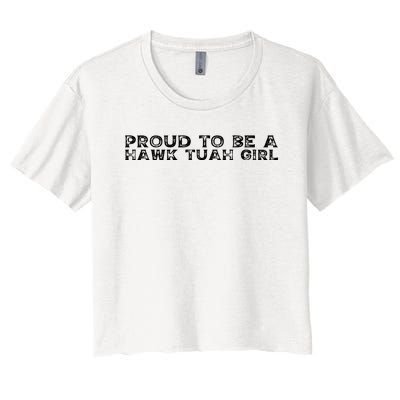 Proud To Be A Hawk Tuah Girl Funny Hawk Tuah Women's Crop Top Tee