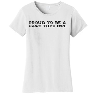 Proud To Be A Hawk Tuah Girl Funny Hawk Tuah Women's T-Shirt