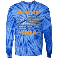 Proud To Be Union United Workers Enthusiast Labor Union Gift Tie-Dye Long Sleeve Shirt