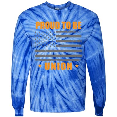 Proud To Be Union United Workers Enthusiast Labor Union Gift Tie-Dye Long Sleeve Shirt