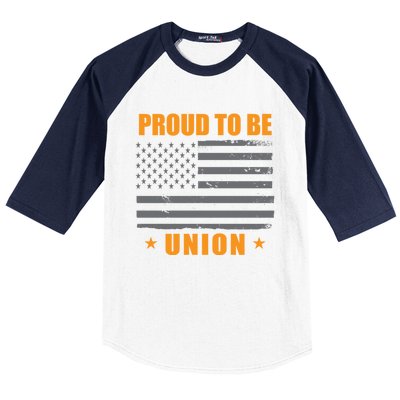 Proud To Be Union United Workers Enthusiast Labor Union Gift Baseball Sleeve Shirt