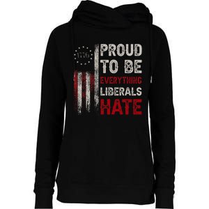 Proud To Be Everything Liberals Hate 1776 Flag Womens Funnel Neck Pullover Hood