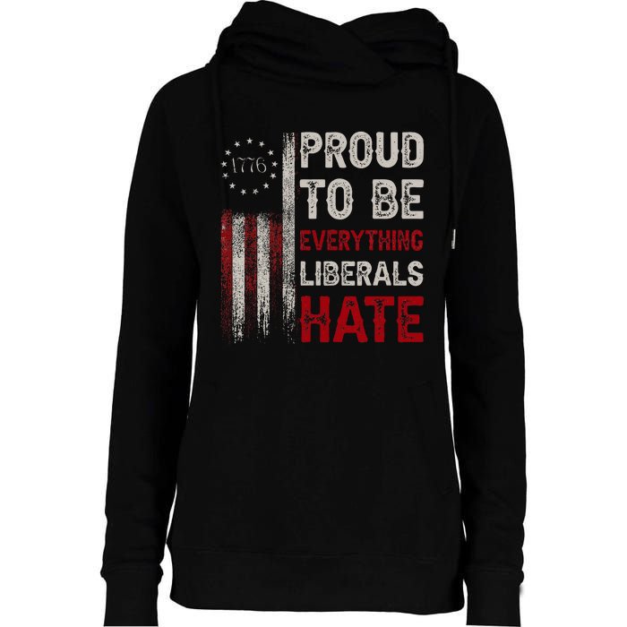 Proud To Be Everything Liberals Hate 1776 Flag Womens Funnel Neck Pullover Hood