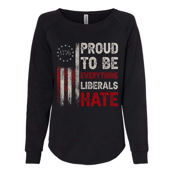 Proud To Be Everything Liberals Hate 1776 Flag Womens California Wash Sweatshirt